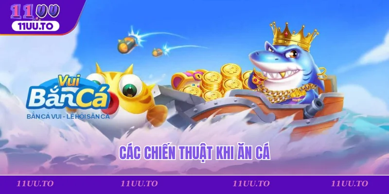 Các chiến thuật khi ăn cá