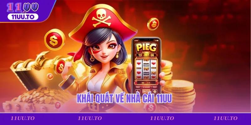 Khái quát về nhà cái 11uu