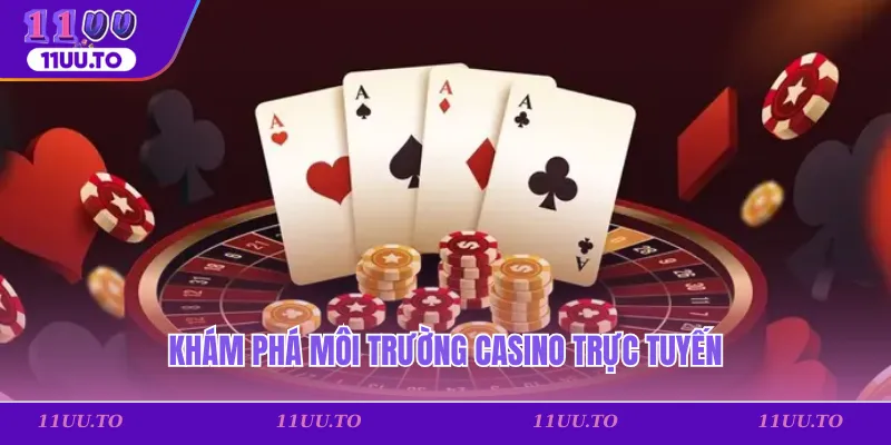 Khám phá môi trường casino trực tuyến
