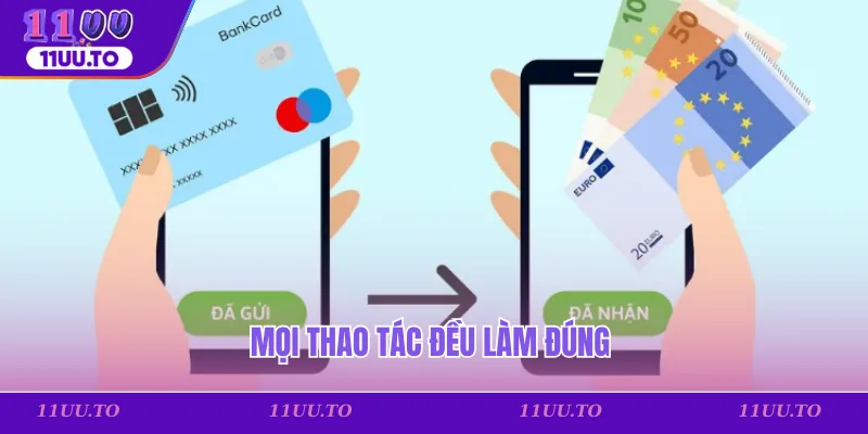 Mọi thao tác đều làm đúng