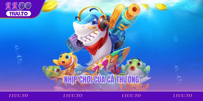 Nhịp chơi của cá thường