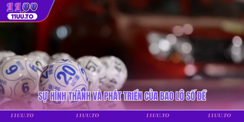 Sự hình thành và phát triển của bao lô số đề