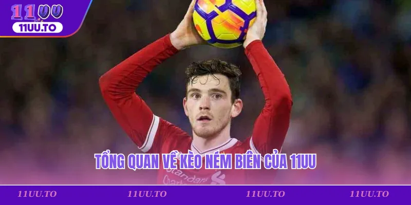 Tổng quan về kèo ném biên của 11uu