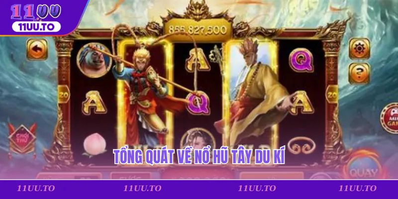 Tổng quát về nổ hũ tây du kí