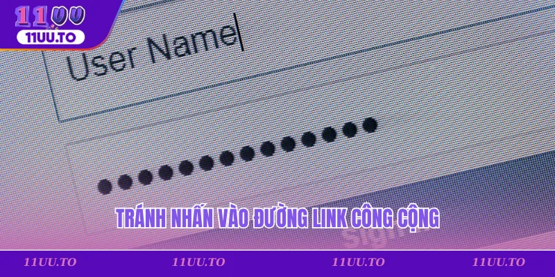 Tránh nhấn vào đường link công cộng