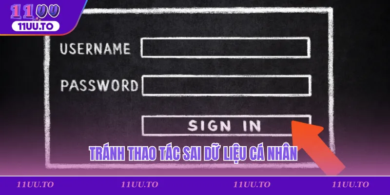 Tránh thao tác sai dữ liệu cá nhân